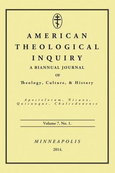 American Theological Inquiry, Volume Seven, Issue One: A Biannual Journal of Theology, Culture, and History