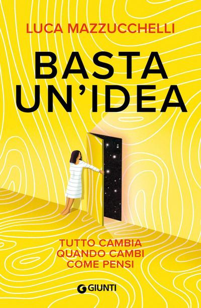 Basta un’idea. Tutto cambia quando cambi come pensi
