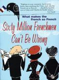 Sixty Million Frenchmen Can’t be Wrong