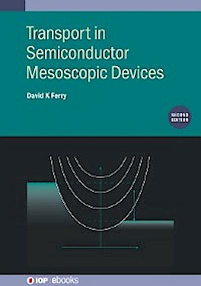 Transport in Semiconductor Mesoscopic Devices (Second Edition)