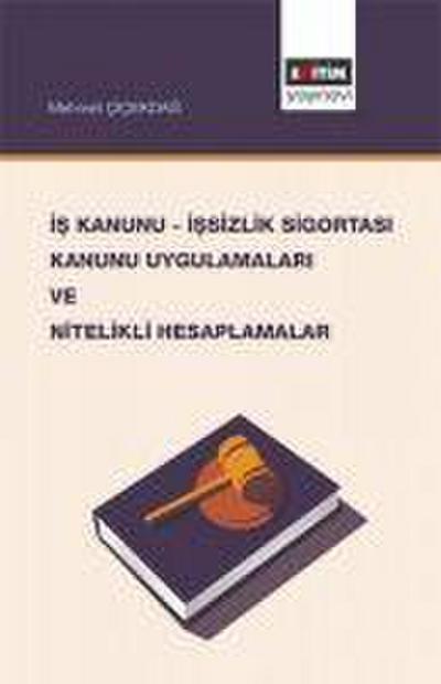 Is Kanunu - Issizlik Sigortasi Kanunu Uygulamalari ve Nitelikli Hesaplamalar