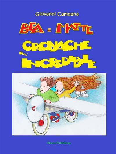 Bea e Matte - Cronache dell’incredibile