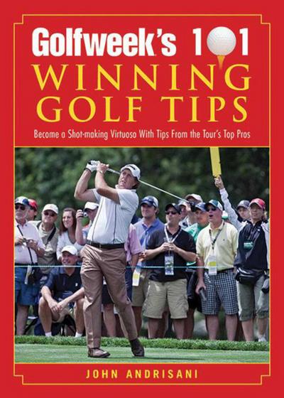 Golfweek’s 101 Winning Golf Tips