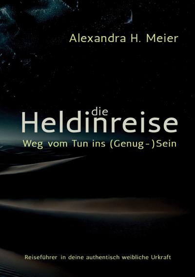 Die Heldinreise - Weg vom Tun ins (Genug-)Sein