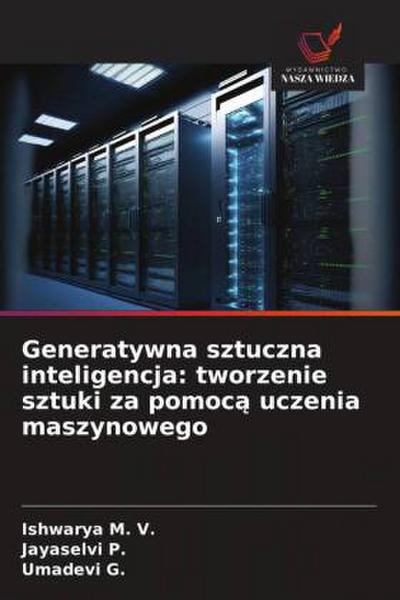Generatywna sztuczna inteligencja: tworzenie sztuki za pomoc¿ uczenia maszynowego