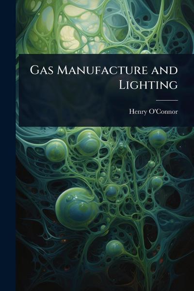 Gas Manufacture and Lighting