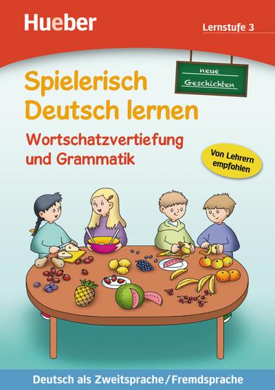 Spielerisch Deutsch lernen, neue Geschichten - Wortschatzvertiefung und Grammatik - Lernstufe 3: Deutsch als Zweitsprache / Fremdsprache / Buch