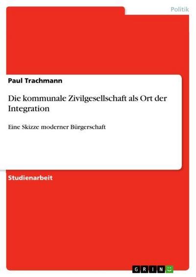 Die kommunale Zivilgesellschaft als Ort der Integration - Paul Trachmann