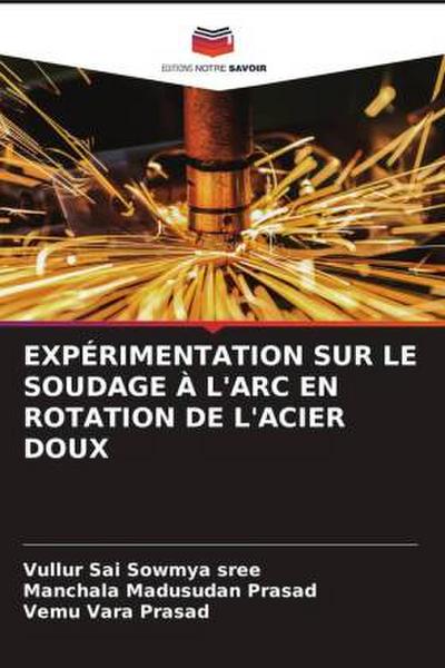 EXPÉRIMENTATION SUR LE SOUDAGE À L’ARC EN ROTATION DE L’ACIER DOUX
