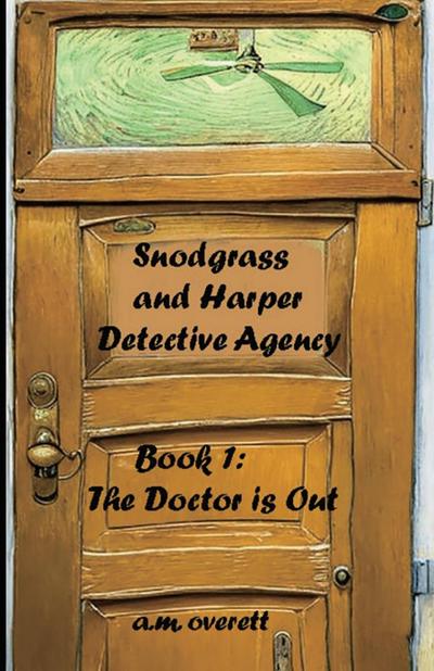 Snodgrass and Harper Detective Agency - The Doctor is Not In