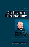 Die Strategie - 100%  Produktiv