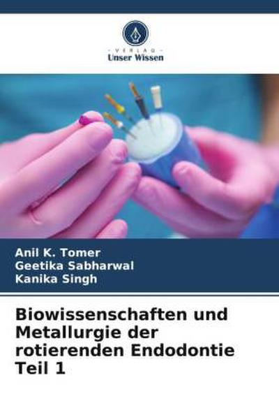 Biowissenschaften und Metallurgie der rotierenden Endodontie Teil 1