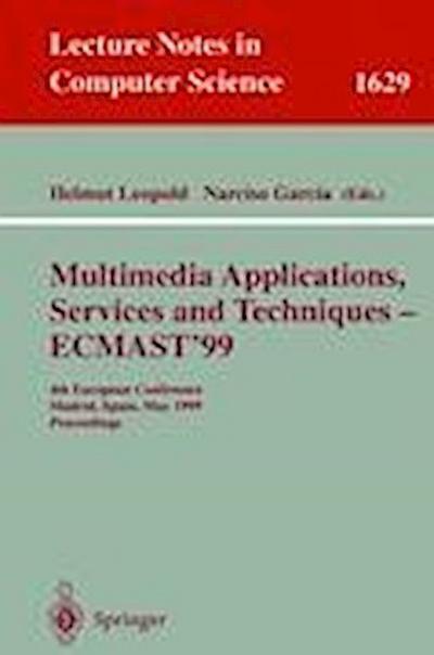 Multimedia Applications, Services and Techniques - ECMAST’99