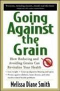 Going Against the Grain: How Reducing and Avoiding Grains Can Revitalize Your Health - Melissa Smith