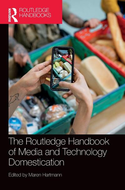 The Routledge Handbook of Media and Technology Domestication