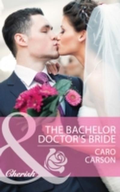 Bachelor Doctor’s Bride (Mills & Boon Cherish)