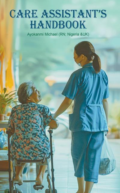 Care Assistant’s HANDBOOK - The Foundations of Care