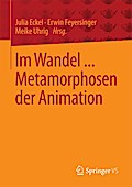 Im Wandel ... Metamorphosen der Animation