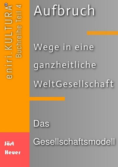 Aufbruch - Wege in eine ganzheitliche WeltGesellschaft