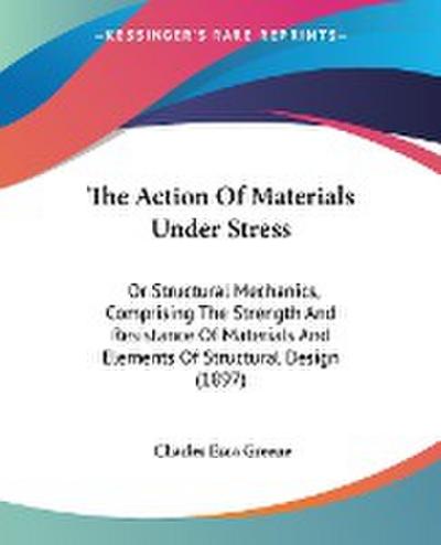 The Action Of Materials Under Stress