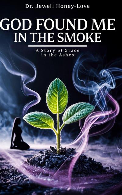 God Found Me in The Smoke