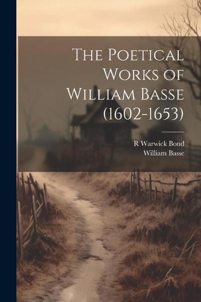 The Poetical Works of William Basse (1602-1653)