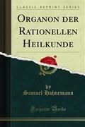 Organon der Rationellen Heilkunde