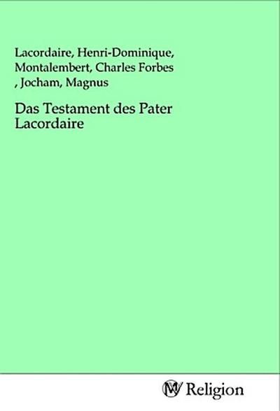 Das Testament des Pater Lacordaire
