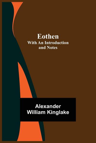 Eothen; With An Introduction And Notes