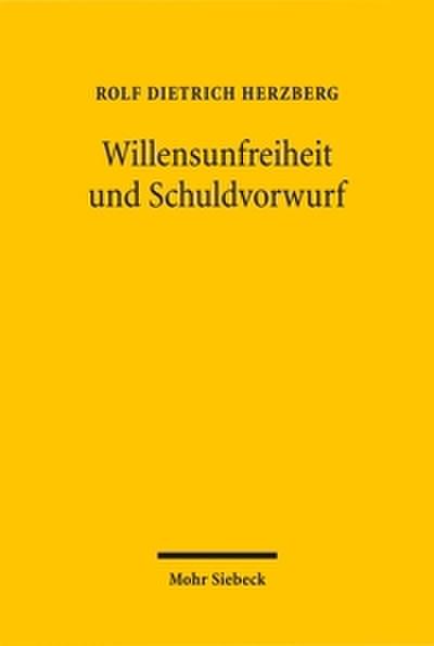 Willensunfreiheit und Schuldvorwurf