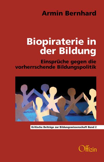 Biopiraterie in der Bildung: Einsprüche gegen die vorherrschende Bildungspolitik;