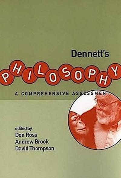Dennett’s Philosophy: A Comprehensive Assessment