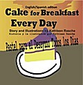 Cake for Breakfast Every Day - English/Spanish edition