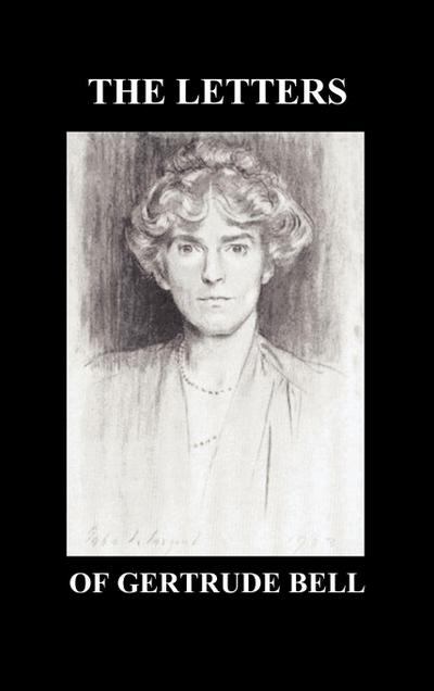 The Letters of Gertrude Bell Volumes I and II