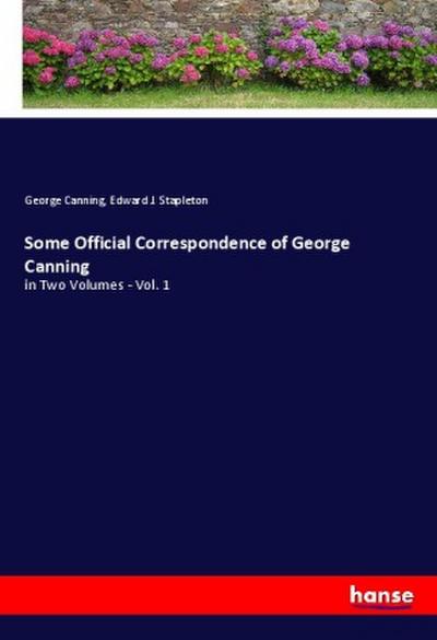 Some Official Correspondence of George Canning