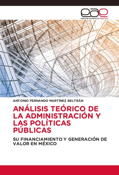 ANÁLISIS TEÓRICO DE LA ADMINISTRACIÓN Y LAS POLÍTICAS PÚBLICAS
