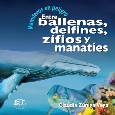 Mamíferos en peligro. Entre ballenas, delfines, zifios y manatíes