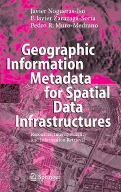 Geographic Information Metadata for Spatial Data Infrastructures