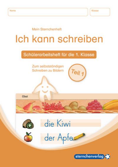 Ich kann schreiben  Teil 1 Schüler-Arbeitsheft für die 1. Klasse