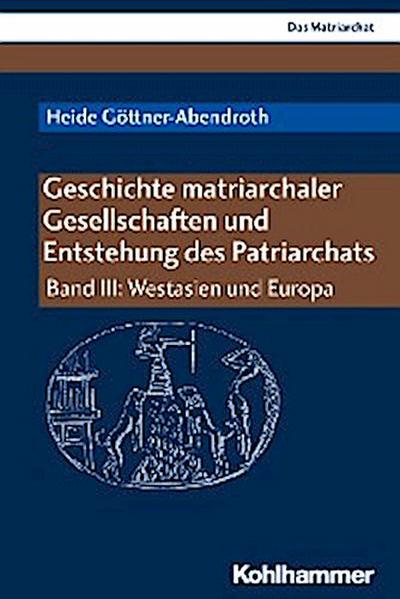 Geschichte matriarchaler Gesellschaften und Entstehung des Patriarchats