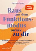 Raus aus dem Funktionsmodus – zurück zu dir