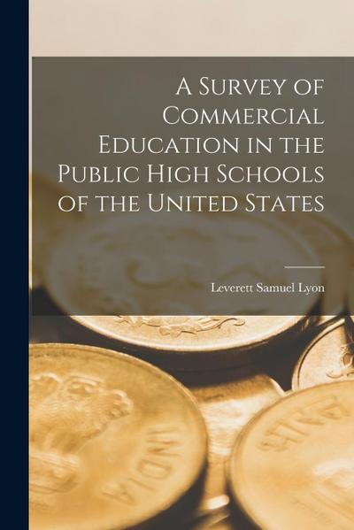 A Survey of Commercial Education in the Public High Schools of the United States