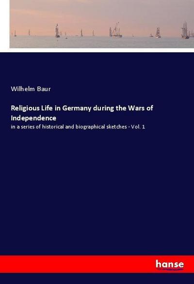Religious Life in Germany during the Wars of Independence