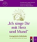 "Ich singe Dir mit Herz und Mund": Evangelische Volkslieder von der Reformation bis heute
