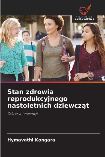 Stan zdrowia reprodukcyjnego nastoletnich dziewcz¿t