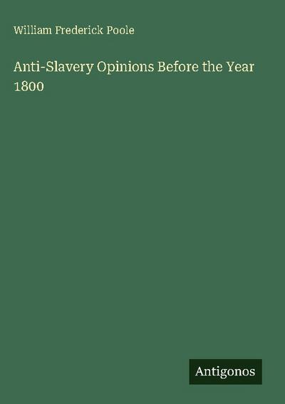 Anti-Slavery Opinions Before the Year 1800