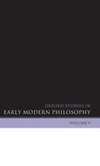 Oxford Studies in Early Modern Philosophy, Volume 5