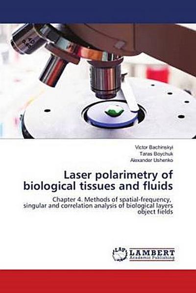 Laser Polarimetry of Biological Tissues and Fluids - Vol 4