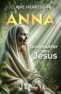 ANNA - GROSSMUTTER VON JESUS [US-Bestseller]