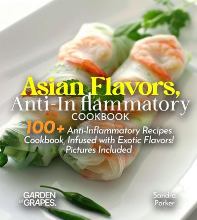 Asian Flavors, Anti-Inflammatory Cookbook